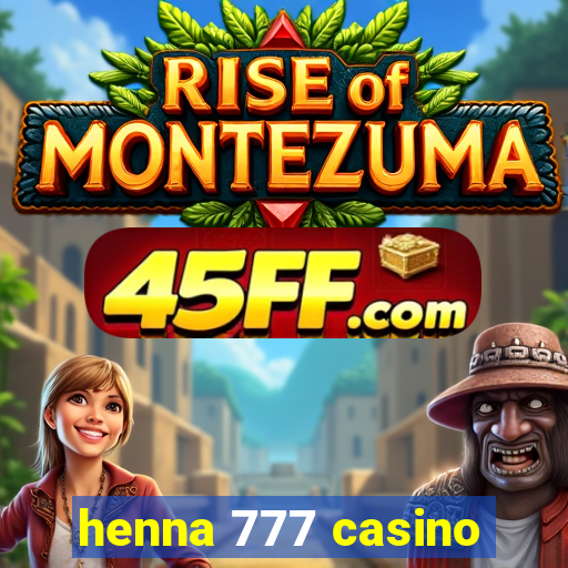 henna 777 casino